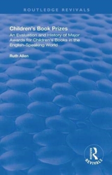 Children's Book Prizes : An Evaluation and History of Major Awards for Children's Books in the English-Speaking world.