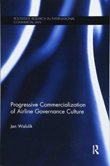 Progressive Commercialization of Airline Governance Culture, Paperback / softback Book Progressive Commercialization of Airline Governance Culture, Paperback / softback Book
