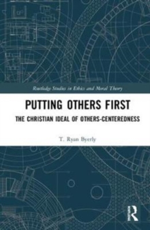 Putting Others First : The Christian Ideal of Others-Centeredness, Hardback Book Putting Others First : The Christian Ideal of Others-Centeredness, Hardback Book