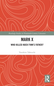 Mark X : Who Killed Huck Finn's Father?, Hardback Book Mark X : Who Killed Huck Finn's Father?, Hardback Book