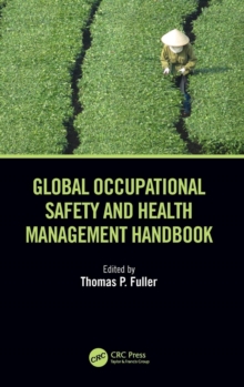 Global Occupational Safety and Health Management Handbook, Hardback Book Global Occupational Safety and Health Management Handbook, Hardback Book