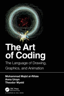 The Art of Coding : The Language of Drawing, Graphics, and Animation, Paperback / softback Book The Art of Coding : The Language of Drawing, Graphics, and Animation, Paperback / softback Book