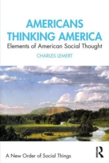 Americans Thinking America : Elements Of American Social Thought