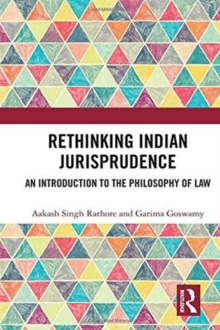 Rethinking Indian Jurisprudence : An Introduction to the Philosophy of Law, Hardback Book Rethinking Indian Jurisprudence : An Introduction to the Philosophy of Law, Hardback Book