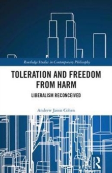 Toleration and Freedom from Harm : Liberalism Reconceived, Hardback Book Toleration and Freedom from Harm : Liberalism Reconceived, Hardback Book