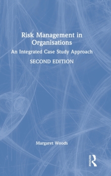 Risk Management in Organisations : An Integrated Case Study Approach