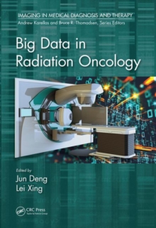 Big Data in Radiation Oncology, Hardback Book Big Data in Radiation Oncology, Hardback Book