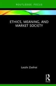 Ethics, Meaning, and Market Society, Hardback Book Ethics, Meaning, and Market Society, Hardback Book