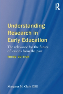 Understanding Research in Early Education : The relevance for the future of lessons from the past