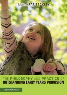 The Philosophy and Practice of Outstanding Early Years Provision, Paperback Book The Philosophy and Practice of Outstanding Early Years Provision, Paperback Book