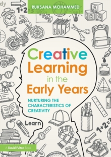 Creative Learning in the Early Years : Nurturing the Characteristics of Creativity, Paperback / softback Book Creative Learning in the Early Years : Nurturing the Characteristics of Creativity, Paperback / softback Book