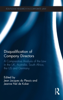 Disqualification of Company Directors : A Comparative Analysis of the Law in the UK, Australia, South Africa, the US and Germany, Hardback Book Disqualification of Company Directors : A Comparative Analysis of the Law in the UK, Australia, South Africa, the US and Germany, Hardback Book
