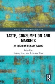 Taste, Consumption and Markets : An Interdisciplinary Volume, Hardback Book Taste, Consumption and Markets : An Interdisciplinary Volume, Hardback Book