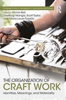 The Organization of Craft Work : Identities, Meanings, and Materiality, Hardback Book The Organization of Craft Work : Identities, Meanings, and Materiality, Hardback Book