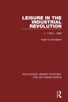 Leisure in the Industrial Revolution : c. 1780-c. 1880, Paperback / softback Book Leisure in the Industrial Revolution : c. 1780-c. 1880, Paperback / softback Book