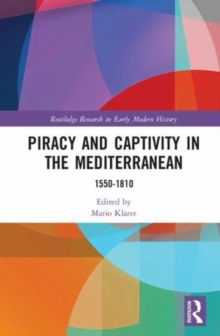 Piracy and Captivity in the Mediterranean : 1550-1810