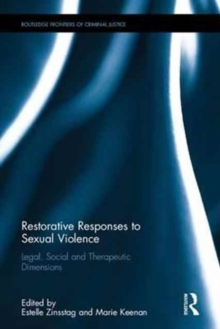 Restorative Responses to Sexual Violence : Legal, Social and Therapeutic Dimensions, Hardback Book Restorative Responses to Sexual Violence : Legal, Social and Therapeutic Dimensions, Hardback Book