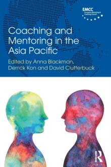 Coaching and Mentoring in the Asia Pacific, Paperback / softback Book Coaching and Mentoring in the Asia Pacific, Paperback / softback Book