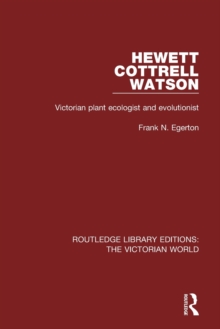 Hewett Cottrell Watson : Victorian Plant Ecologist and Evolutionist, Paperback / softback Book Hewett Cottrell Watson : Victorian Plant Ecologist and Evolutionist, Paperback / softback Book
