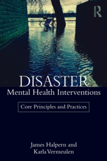 Disaster Mental Health Interventions : Core Principles and Practices, Paperback Book Disaster Mental Health Interventions : Core Principles and Practices, Paperback Book