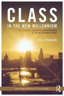 Class in the New Millennium : The Structure, Homologies and Experience of the British Social Space, Hardback Book Class in the New Millennium : The Structure, Homologies and Experience of the British Social Space, Hardback Book