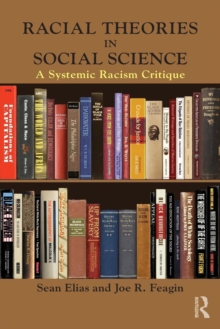 Racial Theories in Social Science : A Systemic Racism Critique, Paperback Book Racial Theories in Social Science : A Systemic Racism Critique, Paperback Book