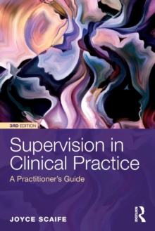 Supervision in Clinical Practice : A Practitioner's Guide, Paperback / softback Book Supervision in Clinical Practice : A Practitioner's Guide, Paperback / softback Book