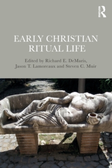 Early Christian Ritual Life, Paperback / softback Book Early Christian Ritual Life, Paperback / softback Book