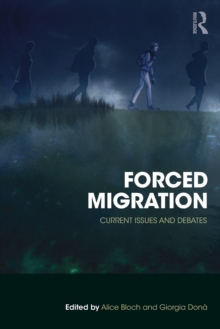 Forced Migration : Current Issues and Debates, Paperback / softback Book Forced Migration : Current Issues and Debates, Paperback / softback Book