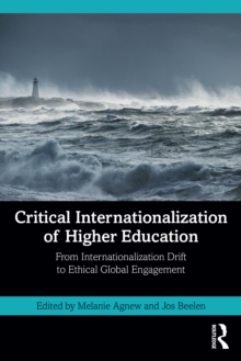 Critical Internationalization of Higher Education : From Internationalization Drift to Ethical Global Engagement