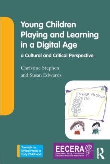 Young Children Playing and Learning in a Digital Age : a Cultural and Critical Perspective, Paperback Book Young Children Playing and Learning in a Digital Age : a Cultural and Critical Perspective, Paperback Book