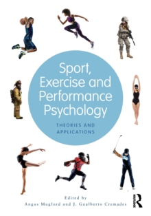 Sport, Exercise, and Performance Psychology : Theories and Applications, Paperback / softback Book Sport, Exercise, and Performance Psychology : Theories and Applications, Paperback / softback Book