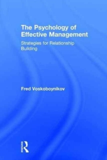 The Psychology of Effective Management : Strategies for Relationship Building, Hardback Book The Psychology of Effective Management : Strategies for Relationship Building, Hardback Book