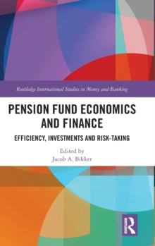 Pension Fund Economics and Finance : Efficiency, Investments and Risk-Taking, Hardback Book Pension Fund Economics and Finance : Efficiency, Investments and Risk-Taking, Hardback Book