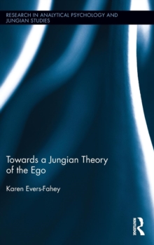 Towards a Jungian Theory of the Ego, Hardback Book Towards a Jungian Theory of the Ego, Hardback Book