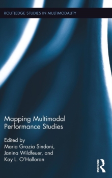 Mapping Multimodal Performance Studies, Hardback Book Mapping Multimodal Performance Studies, Hardback Book