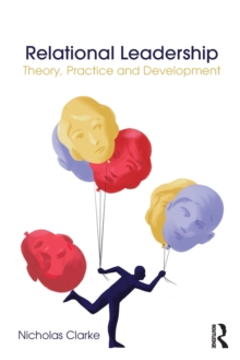 Relational Leadership : Theory, Practice and Development, Paperback Book Relational Leadership : Theory, Practice and Development, Paperback Book