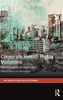 Corporate Human Rights Violations : Global Prospects for Legal Action, Hardback Book Corporate Human Rights Violations : Global Prospects for Legal Action, Hardback Book