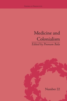 Medicine And Colonialism : Historical Perspectives In India And South Africa