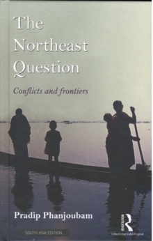 The Northeast Question : Conflicts And Frontiers