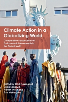 Climate Action in a Globalizing World : Comparative Perspectives on Environmental Movements in the Global North