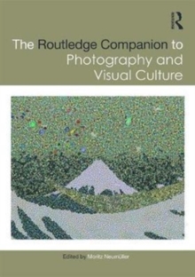 The Routledge Companion to Photography and Visual Culture, Hardback Book The Routledge Companion to Photography and Visual Culture, Hardback Book