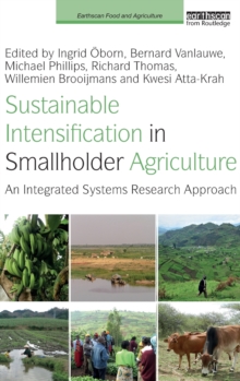 Sustainable Intensification in Smallholder Agriculture : An Integrated Systems Research Approach, Hardback Book Sustainable Intensification in Smallholder Agriculture : An Integrated Systems Research Approach, Hardback Book