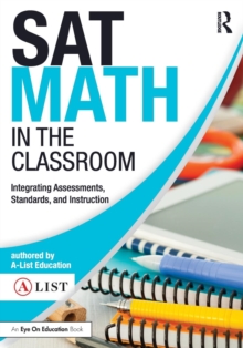 SAT Math in the Classroom : Integrating Assessments, Standards, and Instruction, Paperback / softback Book SAT Math in the Classroom : Integrating Assessments, Standards, and Instruction, Paperback / softback Book