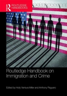 Routledge Handbook on Immigration and Crime, Hardback Book Routledge Handbook on Immigration and Crime, Hardback Book