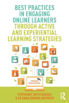 Best Practices in Engaging Online Learners Through Active and Experiential Learning Strategies, Paperback / softback Book Best Practices in Engaging Online Learners Through Active and Experiential Learning Strategies, Paperback / softback Book