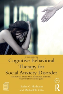 Cognitive Behavioral Therapy for Social Anxiety Disorder : Evidence-Based and Disorder Specific Treatment Techniques, Paperback / softback Book Cognitive Behavioral Therapy for Social Anxiety Disorder : Evidence-Based and Disorder Specific Treatment Techniques, Paperback / softback Book