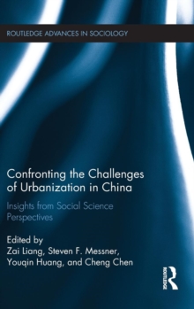 Confronting the Challenges of Urbanization in China : Insights from Social Science Perspectives, Hardback Book Confronting the Challenges of Urbanization in China : Insights from Social Science Perspectives, Hardback Book