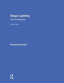 Stage Lighting Second Edition : The Fundamentals, Hardback Book Stage Lighting Second Edition : The Fundamentals, Hardback Book