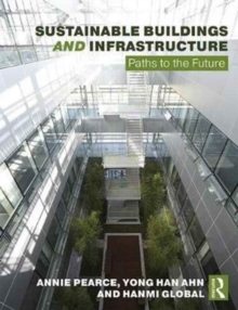 Sustainable Buildings and Infrastructure : Paths to the Future, Paperback / softback Book Sustainable Buildings and Infrastructure : Paths to the Future, Paperback / softback Book